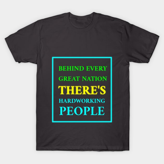 Hardworking People: The Backbone of Great Nations T-Shirt by EKSU17